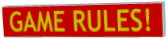 GAME RULES!.