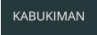 KABUKIMAN