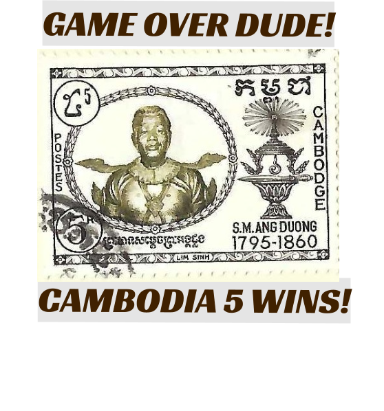 GAME OVER DUDE! CAMBODIA 5 WINS!