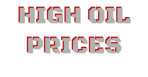 HIGH OIL   PRICES HIGH OIL   PRICES