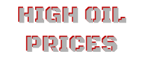 HIGH OIL   PRICES HIGH OIL   PRICES