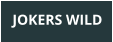 JOKERS WILD