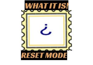 WHAT IT IS! RESET MODE