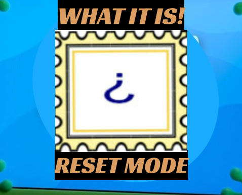 WHAT IT IS! RESET MODE