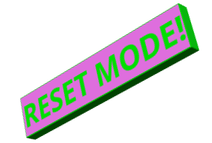 RESET MODE!
