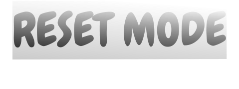 RESET MODE