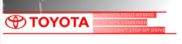 TOYOTA PRIUS HYBRID            57 MPG COMBINED         YOU CAN’T STOP MY DRIVE