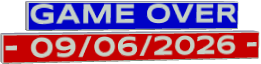 GAME OVER  - 09/06/2026 -
