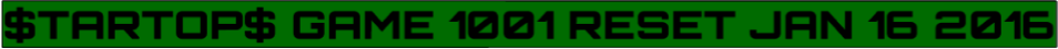 $TARTOP$ GAME 1001 RESET JAN 16 2016