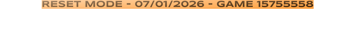RESET MODE - 07/01/2026 - GAME 15755558