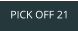 PICK OFF 21
