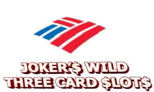 JOKER’$ WILD THREE CARD $LOT$