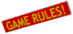 GAME RULES!.