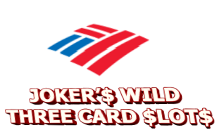JOKER’$ WILD THREE CARD $LOT$