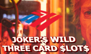 JOKER’$ WILD THREE CARD $LOT$